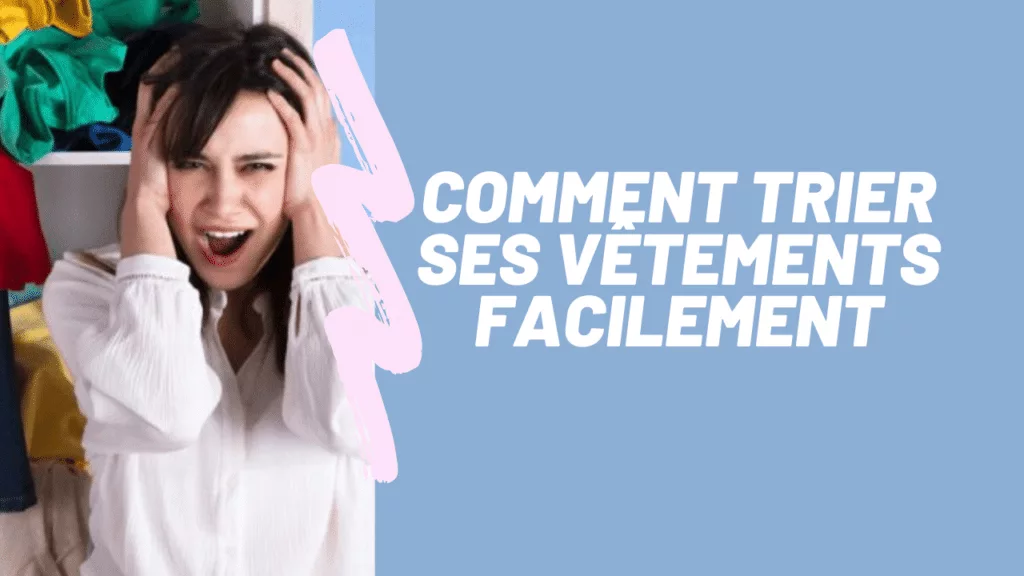 Comment trier ses vêtements facilement pendant le confinement