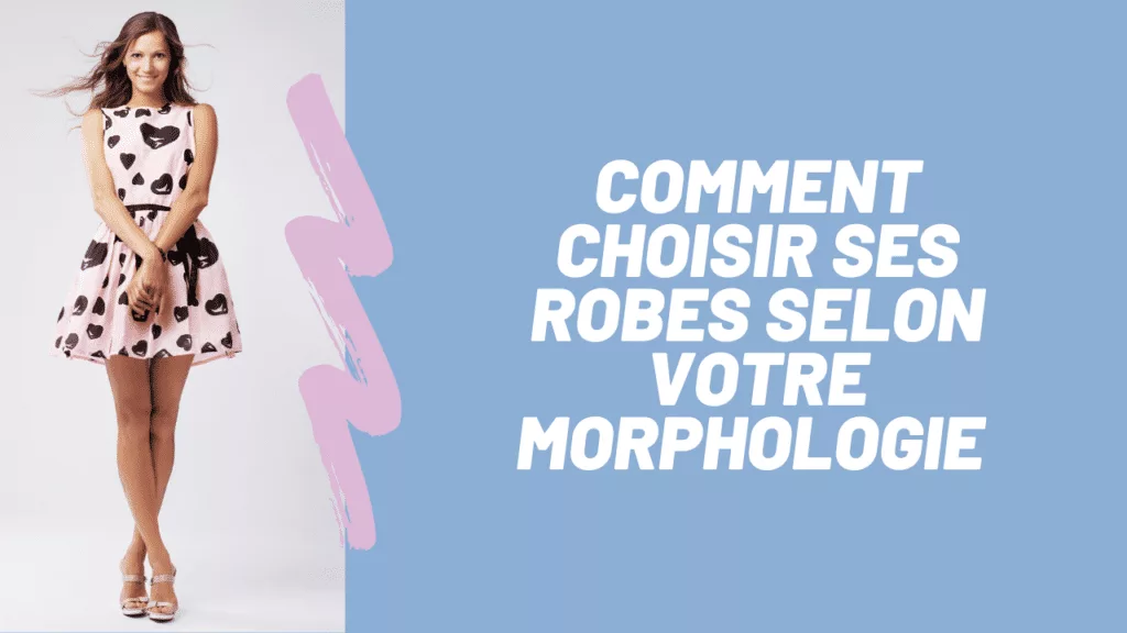 des conseils en image pour choisir votre robe selon votre morphologie