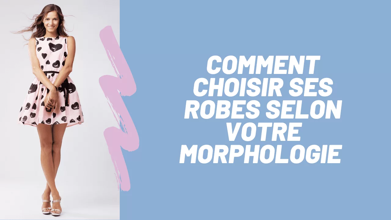 des conseils en image pour choisir votre robe selon votre morphologie
